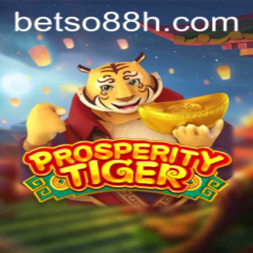 Exploring ProsperityTiger and BETSO 88: A Thrilling Gaming Adventure