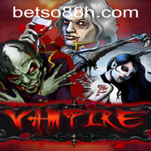 Exploring the Enigmatic World of 'Vampire' with BETSO 88